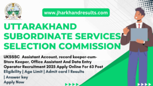 UKSSSC Assistant Accountant and Other Post Online Form 2025 UKSSSC Assistant Accountant and Other Post Online Form 2025