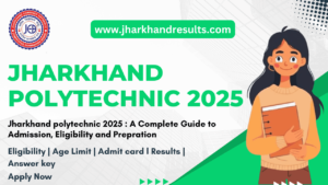 Jharkhand Polytechnic 2025: Counselling Link &Result 2025 (Click here)