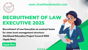 Recruitment of Law Executive: Jharkhand Education Project Council (JEPC) 2025