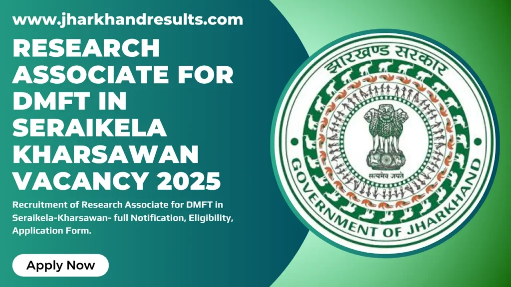 Seraikela-Kharsawan Vacancy for Research Associate in DMFT 2025