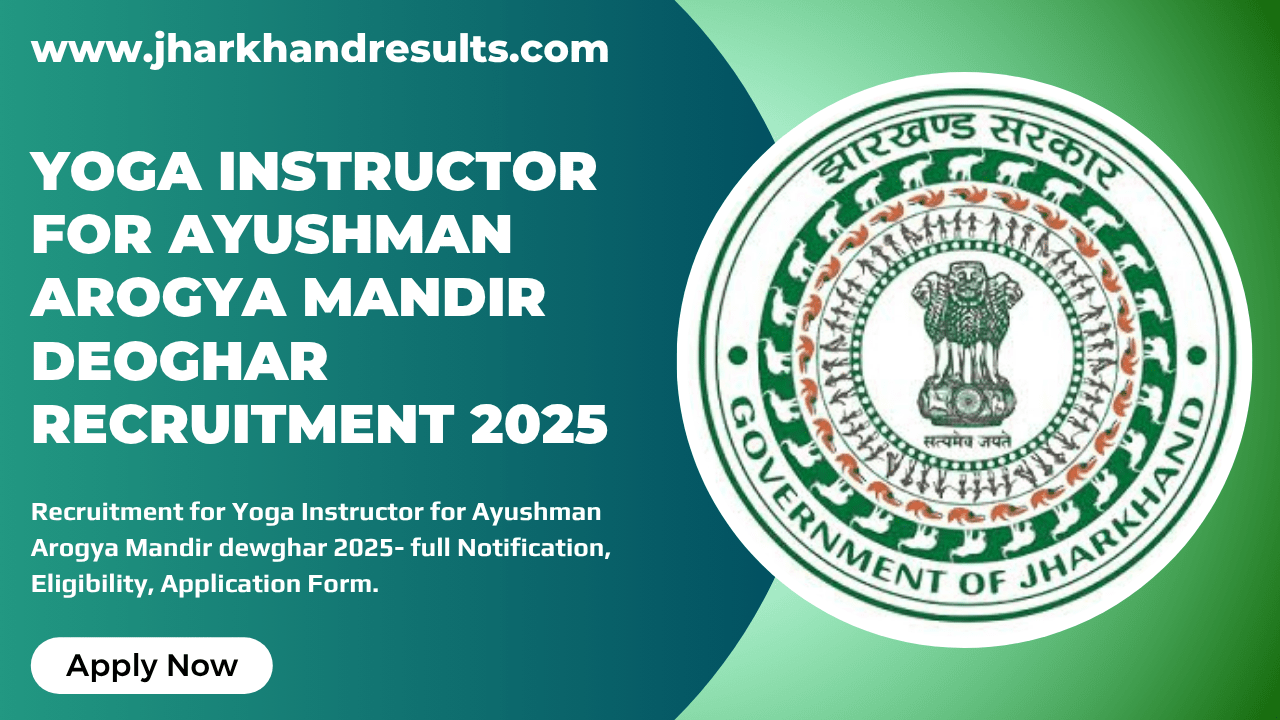 Yoga Instructors for Ayushman Arogya Mandir Deoghar (Merit List) Yoga Instructors for Ayushman Arogya Mandir Deoghar Recruitment 2025