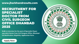 Recruitment for Super specialist Doctor from Civil Surgeon Office Dhanbad 