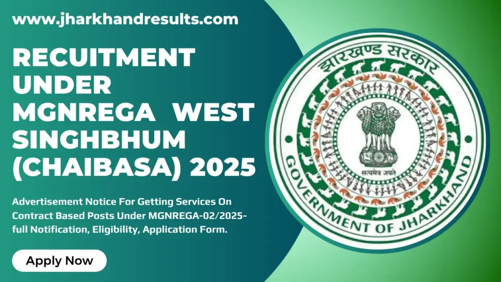 Recruitment under MGNREGA West Singhbhum (Chaibasa) 2025 Recruitment under MGNREGA West Singhbhum (Chaibasa) 2025