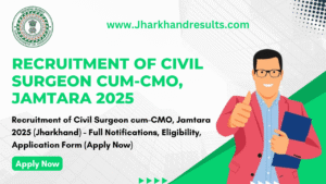 Recruitment of Civil Surgeon cum CMO Jamtara 2025