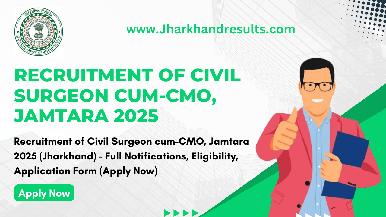 Recruitment of Civil Surgeon cum CMO Jamtara 2025