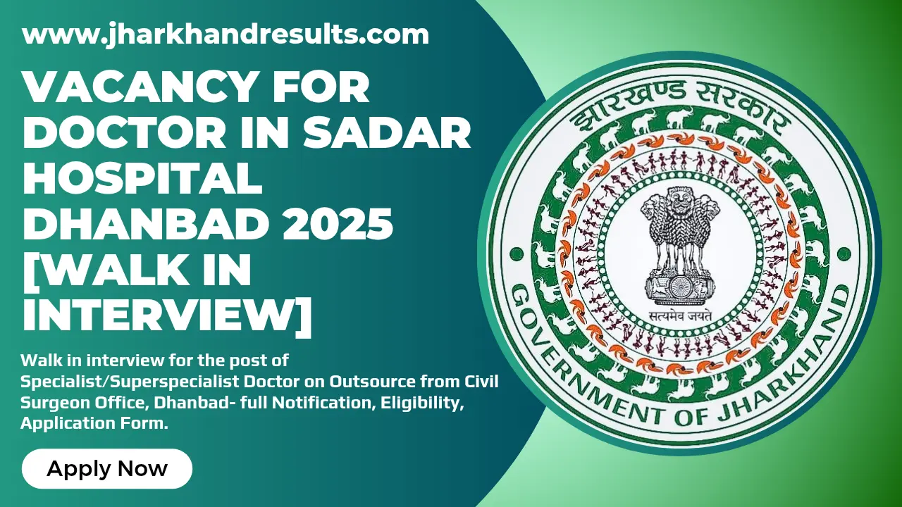 Vacancy for Doctor in Sadar Hospital Dhanbad 2025 [ Walk in interview ]