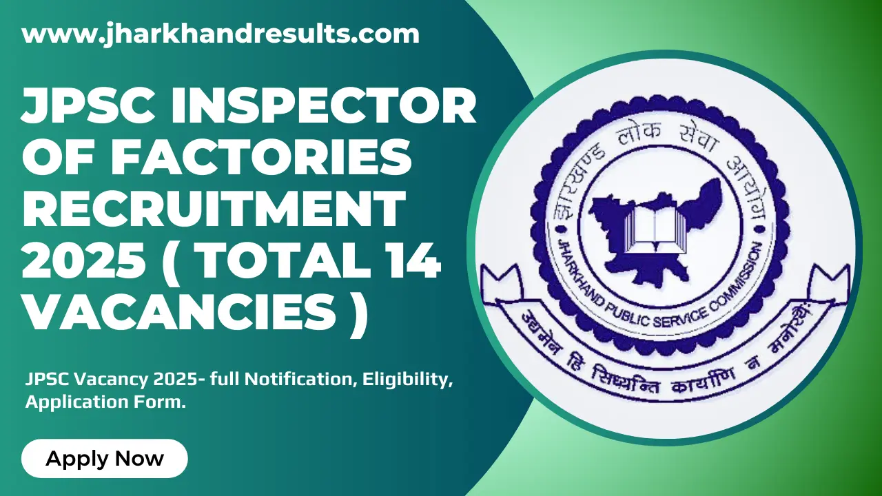 JPSC Vacancy 2025: JPSC Inspector of Factories Recruitment 2025 JPSC Vacancy 2025: JPSC Inspector of Factories Recruitment 2025