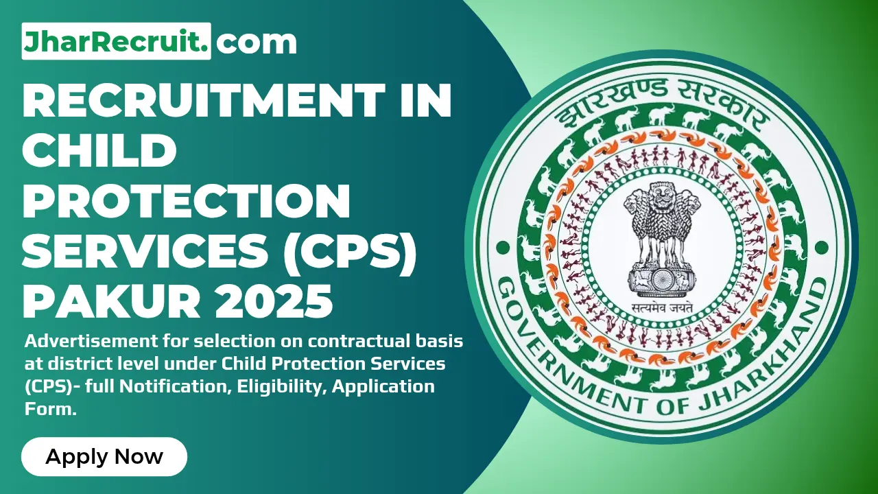 Recruitment in Child Protection Services (CPS) Pakur 2025: Assistant-cum-Data Entry Operator Recruitment in Child Protection Services (CPS) Pakur 2025: Assistant-cum-Data Entry Operator