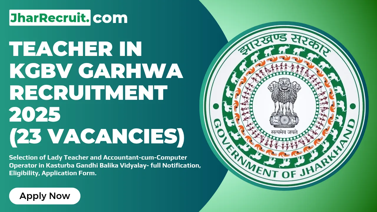 Teacher in KGBV Garhwa Recruitment 2025 [ 23 Vacancies]