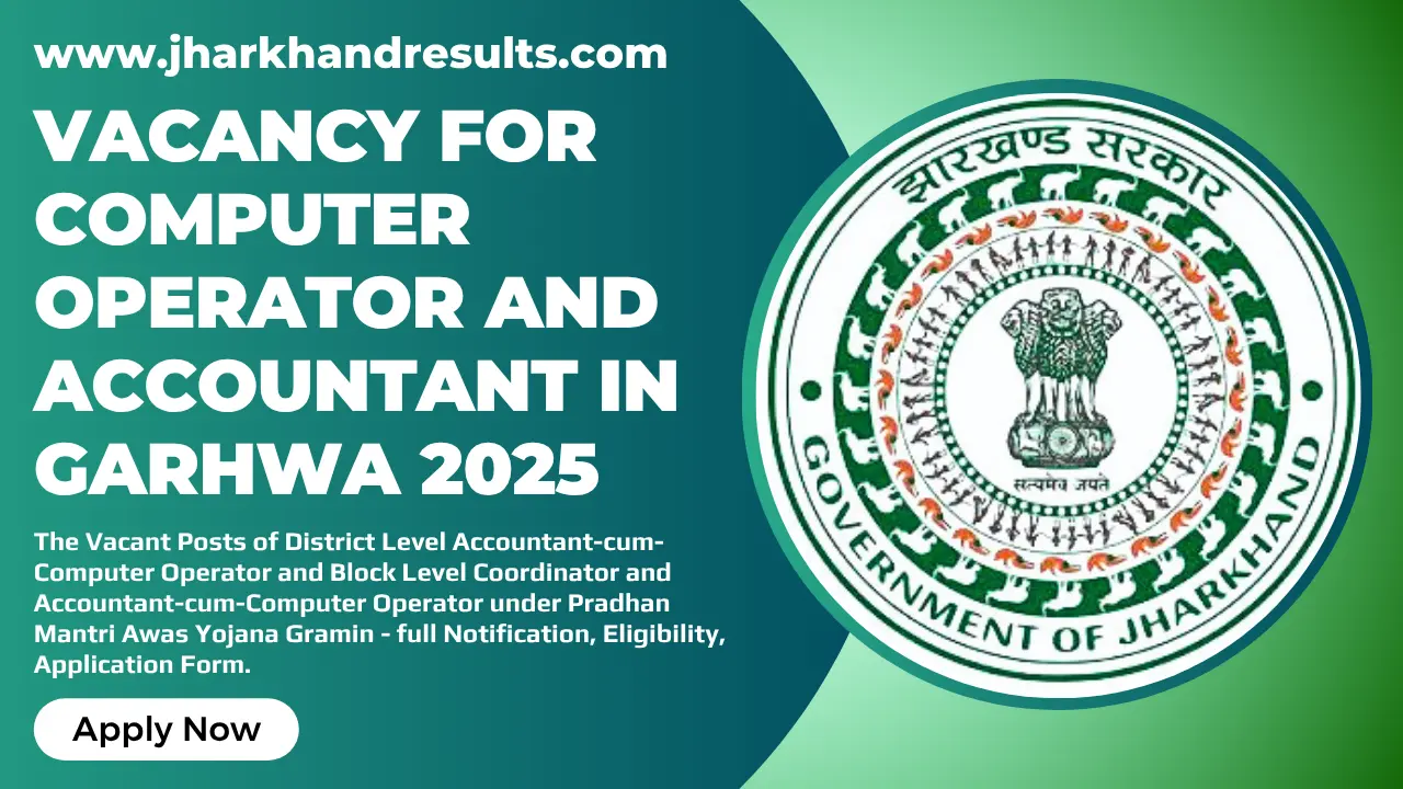Computer Operator and Accountant in Garhwa 2025 : Under the Pradhan Mantri Awas Yojana under the Pradhan Mantri Awas Yojana under the Pradhan Mantri Awas...