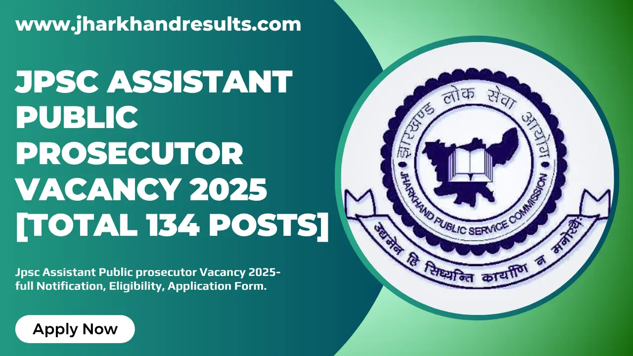JPSC Assistant Public Prosecutor Vacancy 2025: Apply for 134 Posts JPSC Assistant Public Prosecutor Vacancy 2025: Apply for 134 Posts